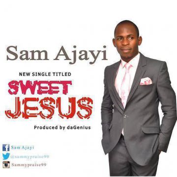 Sweet Jesus  Sam Ajayi