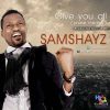 Give You All  Samshayz