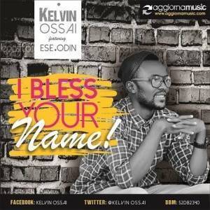 I Bless Your Name  Kelvin Ossai