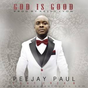 God Is Good  Peejay Paul