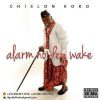 Alarm No Dey Wake Chislon Koko