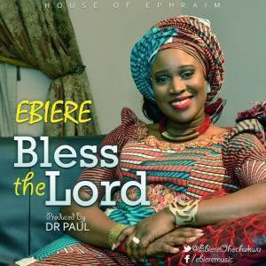 Bless The Lord  Ebiere