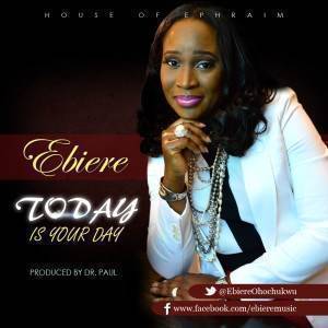 Today Is Your Day Ebiere