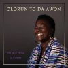 Maame Afon – Olorun To Da Awon