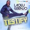 Testify Laolu Gbenjo