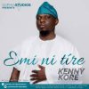 Emi Ni Tire Kenny Kore