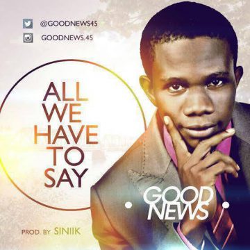 All We Have To Say Goodnews