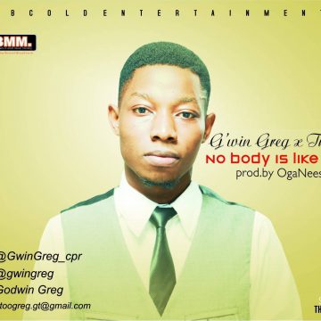 No Body Is Like You G'win Greg