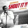 Shout It Desanya