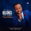It All Belongs To You Prospa Ochimana