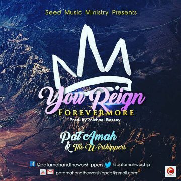 You Reign Forever More Pat Amah