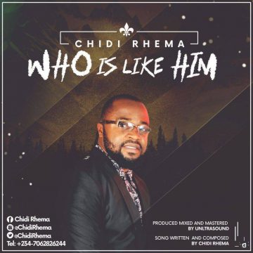 Who Is Like Him Chidi Rhema