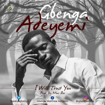 I Will Trust You Gbenga Adeyemi