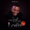 I Will Bless The Lord Frank Edzii