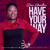 Have Your Way Grace Amachree
