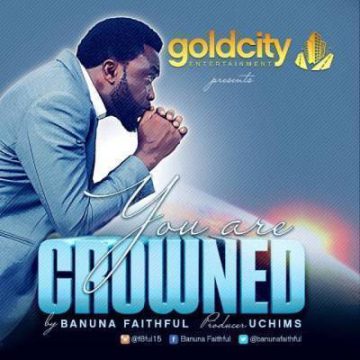 You Are Crowned Faithful Banuna