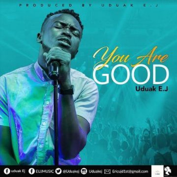 You Are Good Uduak Ej