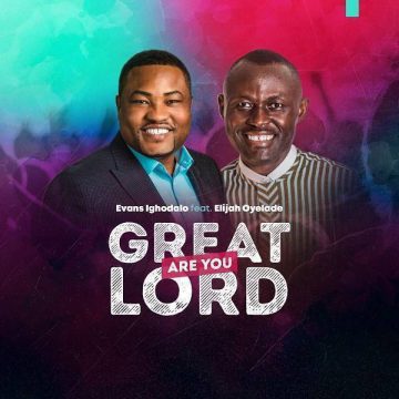 Great Are You Lord Evans Ighodalo