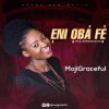 Eni Oba Fe Mojigraceful