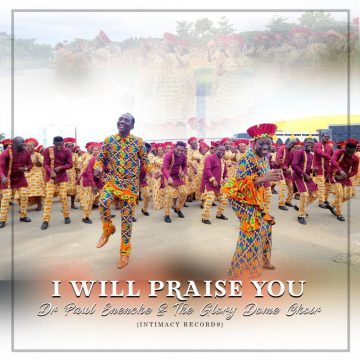I Will Praise You Dr Paul Enenche